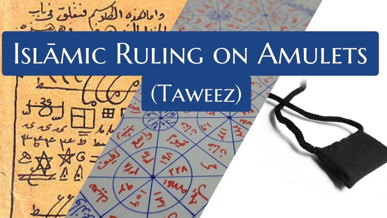Islāmic Ruling on Amulets (Tawīz)