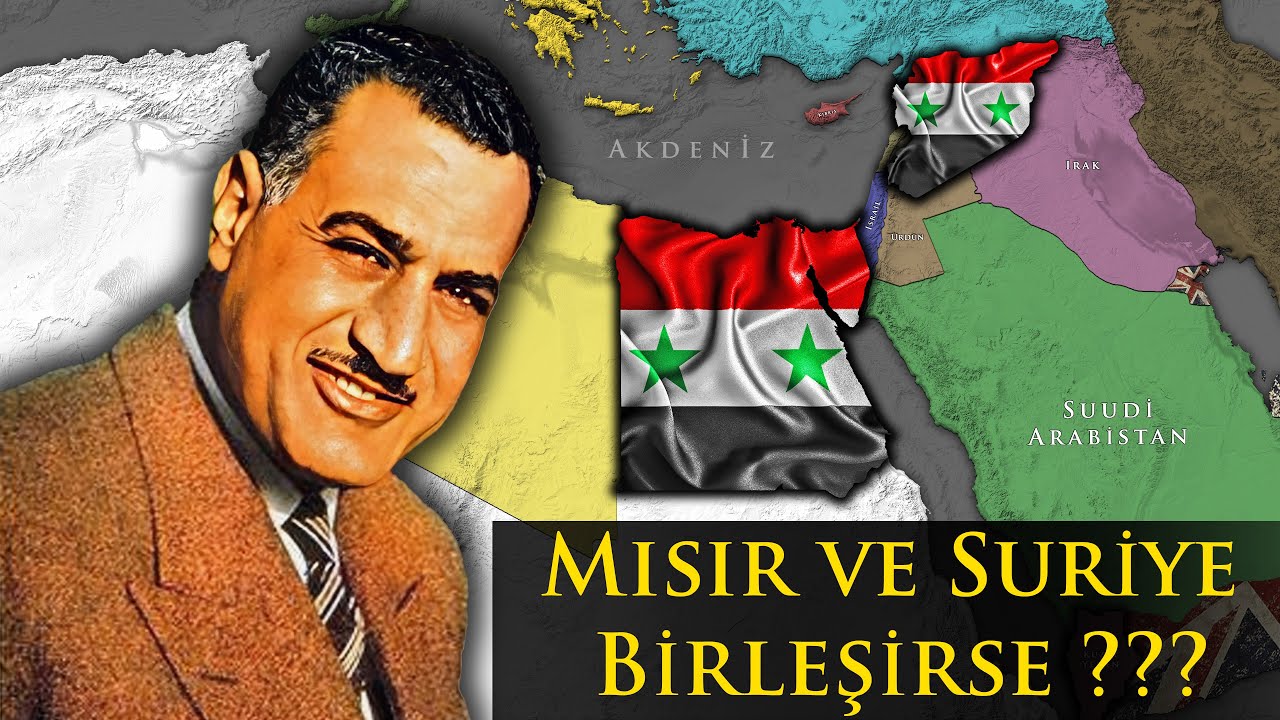 Birleşik Arap Cumhuriyeti | Mısır ve Suriye BİRLEŞİRSE NE OLUR ?