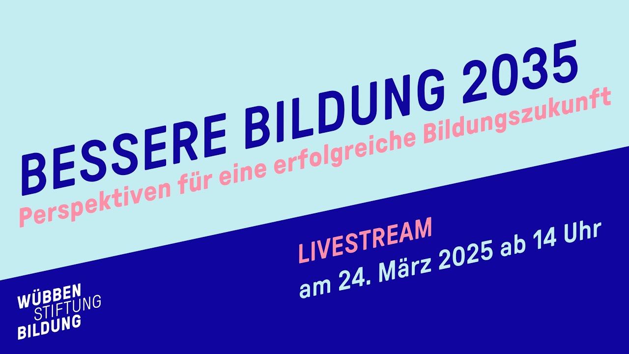 Bessere Bildung 2035 - Perspektiven für eine erfolgreiche Bildungszukunft