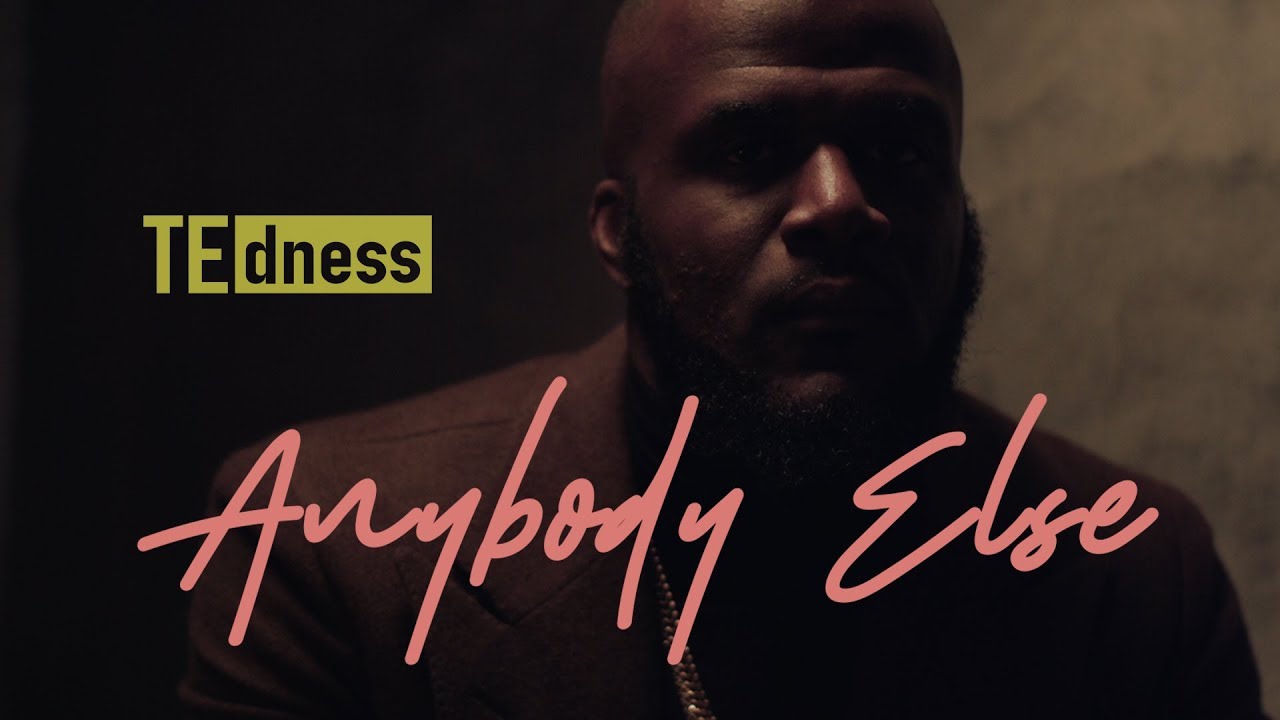 TE dness - ANYBODY ELSE (MUSIC VIDEO)