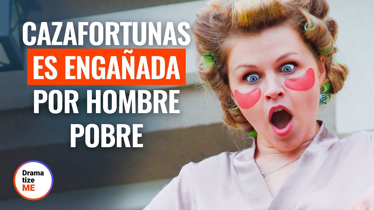 Cazafortunas Es Engañada Por Hombre Pobre | @DramatizeMeEspanol