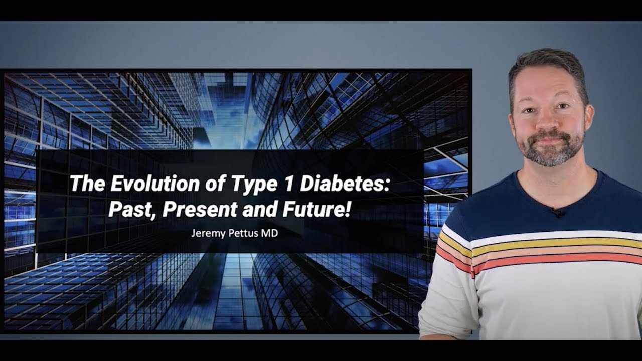 The Evolution of Type 1 Diabetes, Past, Present and Future!