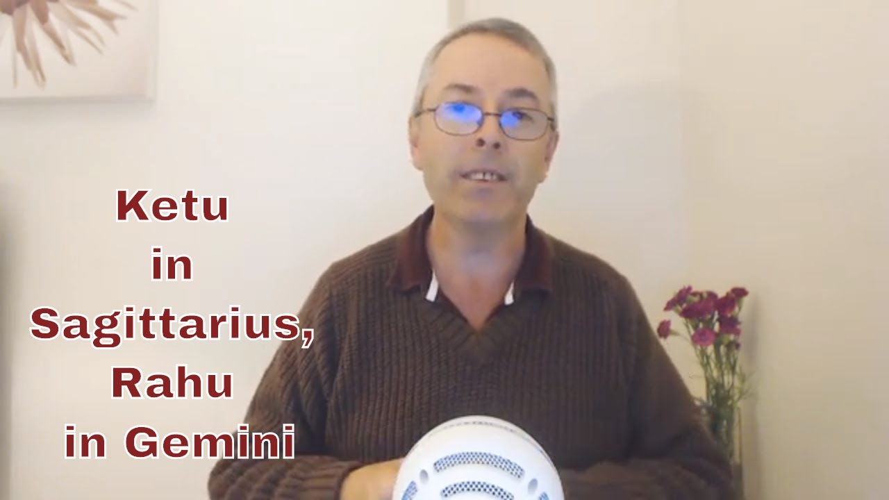 Ketu in Sagittarius, Rahu in Gemini: Nodes in the Rasis