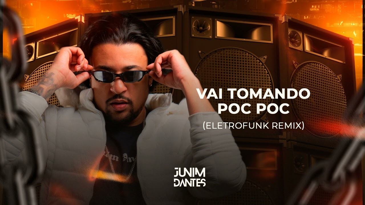 Vai tomando poc poc Eletrofunk remix - Junim Dantes