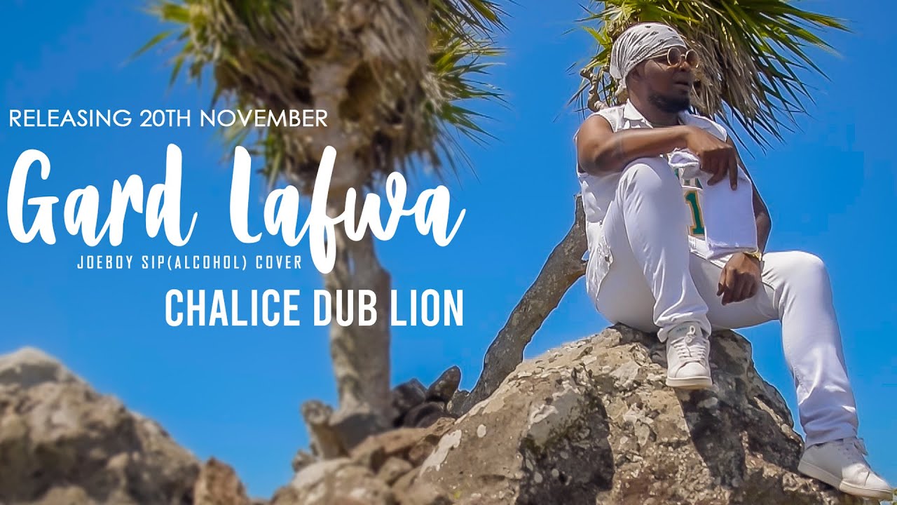 GARD LAFWA- CHALICE DUB LION (JOEBOY-SIP[ALCOHOL] COVER) 2021