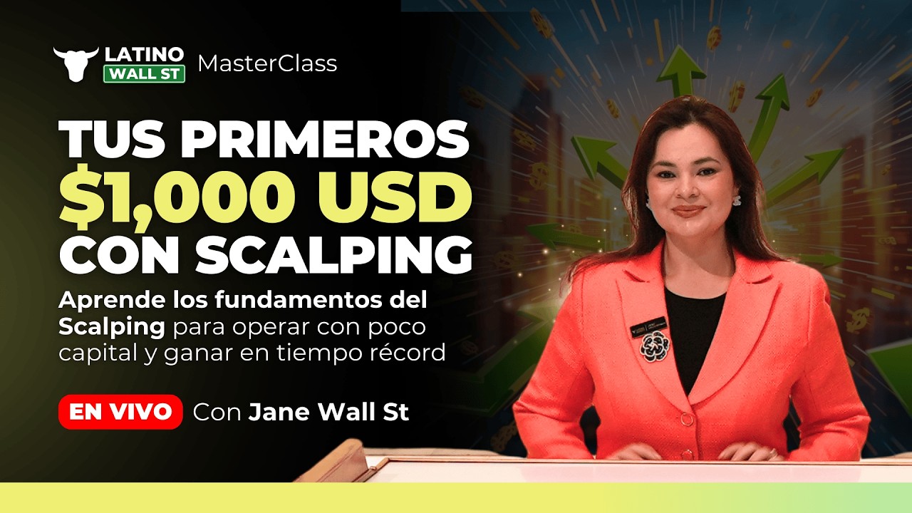 Tus Primeros $1,000 con Scalping (MasterClass) | Latino Wall Street