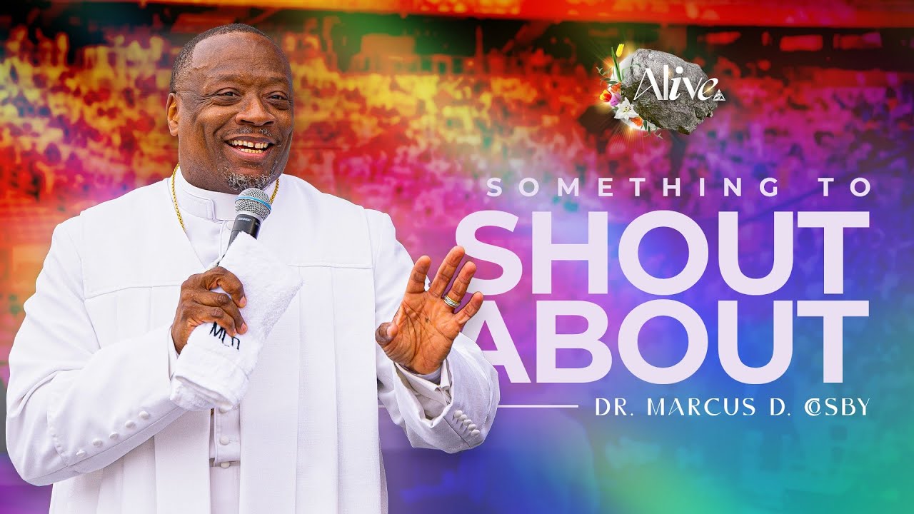 Resurrection Sunday | Something To Shout About! | Dr. Marcus D. Cosby