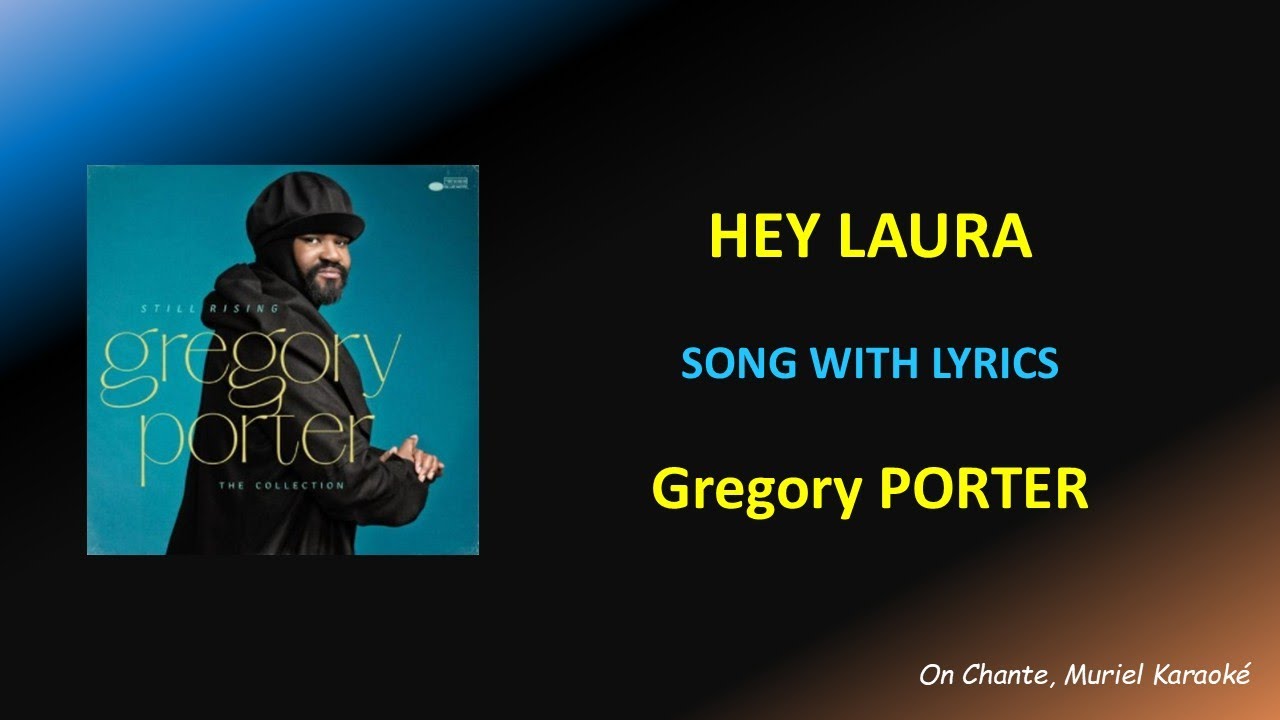 HEY LAURA - LYRICS - GREGORY PORTER (HQ)