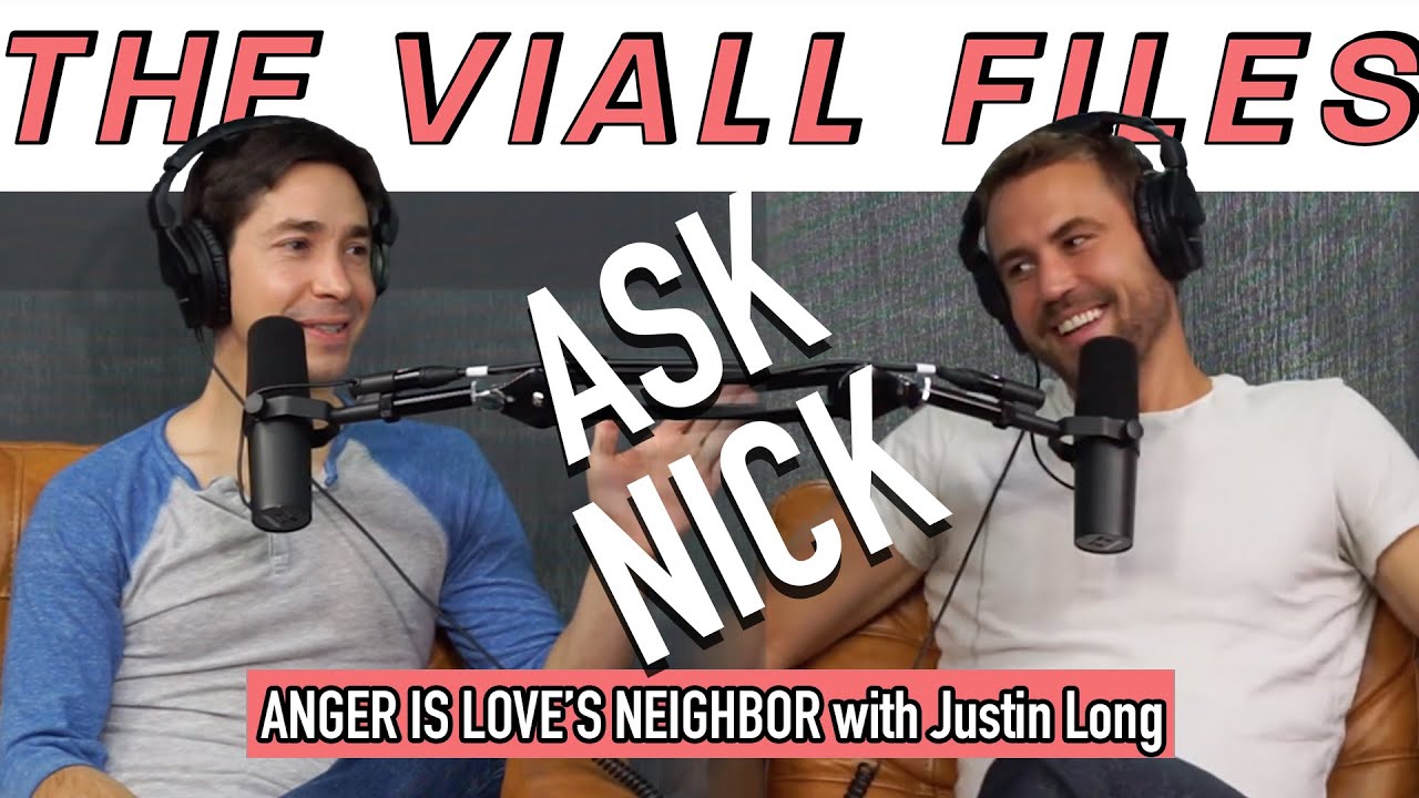 Viall Files Episode 210 - Ask Nick - Anger Is Love's Neighbor With Justin Long