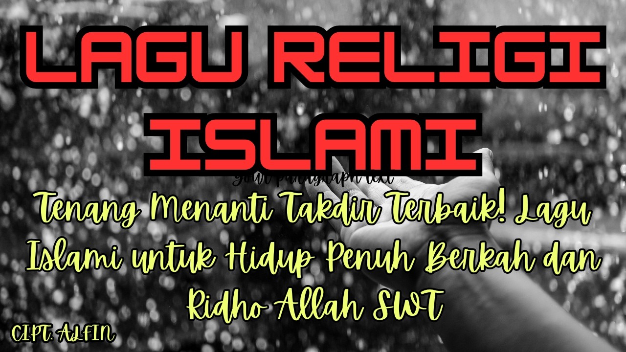 Tenang Menanti Takdir Terbaik! Lagu Islami untuk Hidup Penuh Berkah dan Ridho Allah SWT