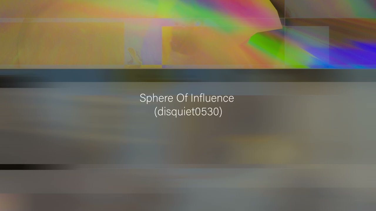 Sphere Of Influence (disquiet0530)