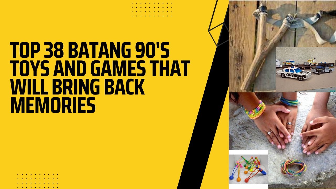 Top 38 Batang 90's Toys and games That Will Bring Back Memories