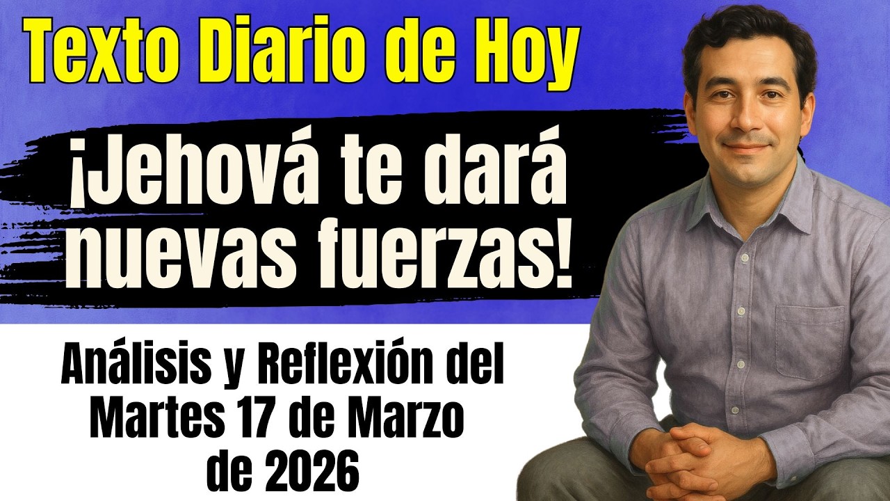 ¡Jehová bendecirá tu arrepentimiento! 🎁 | Texto Diario de Hoy Martes 17 de Marzo 2026
