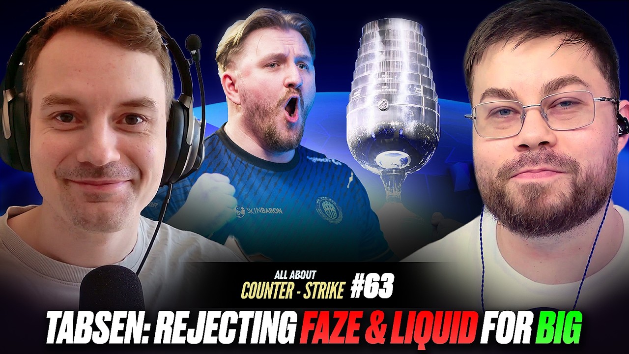 tabseN: Rejecting FaZe & Liquid, Rebuilding BIG, and the IEM Cologne Major Dream &mdash; All About CS #63