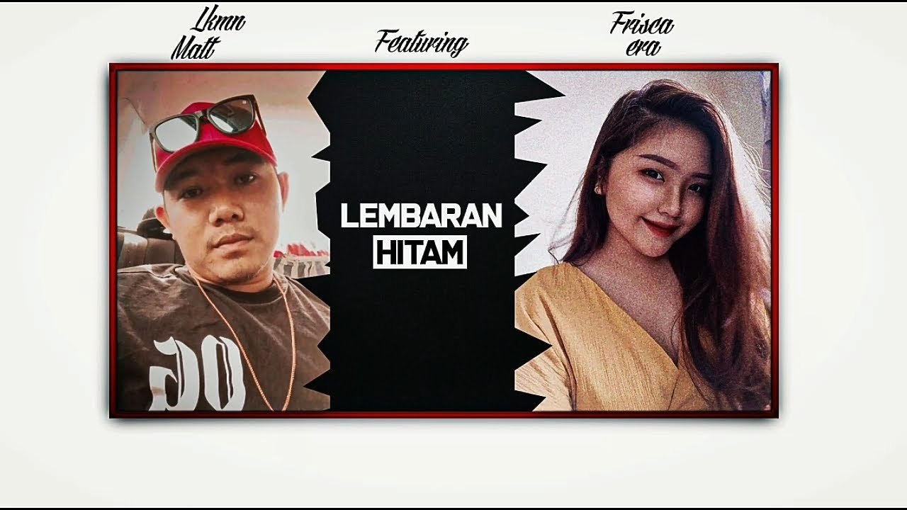 LEMBARAN HITAM - Frisca Era, FEATURING Lkmn Matt (Official Lyrik Video)