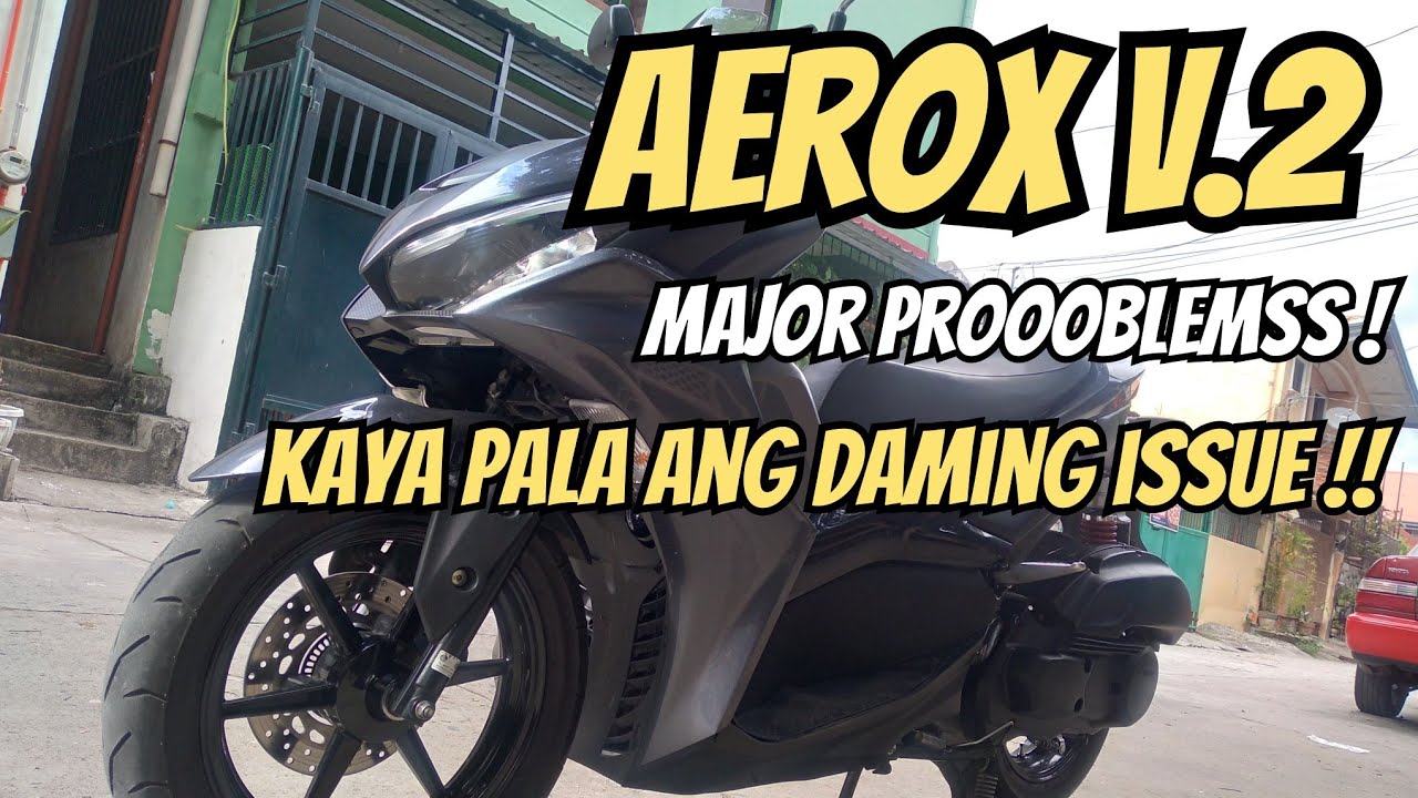 AEROX V.2 BAKIT ANG DAMING ISSUE | MOTODEYB | AEROX V2