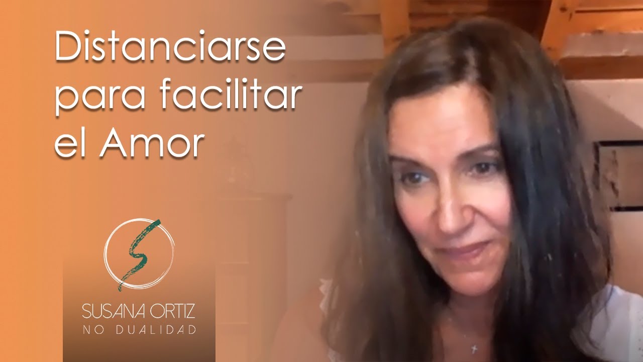Distanciarse para facilitar el Amor - Susana Ortiz