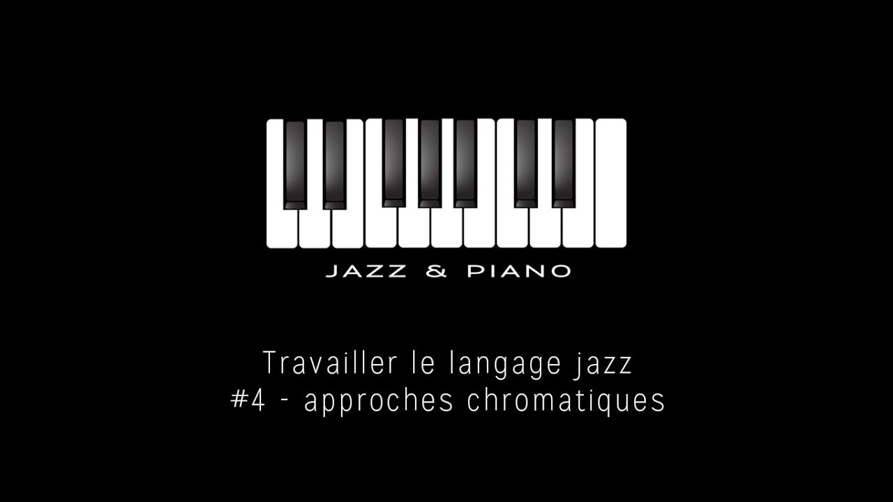 Travailler le langage jazz #4 - approches chromatiques