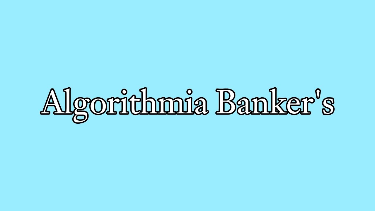 10. خوارزمية بانكر Banker's Algorithm