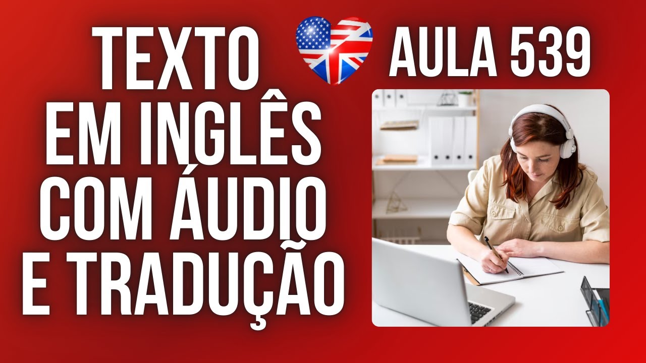 APRENDA INGLÊS COM LEITURA GUIADA - TEXTO EM INGLÊS COM ÁUDIO E TRADUÇÃO 
