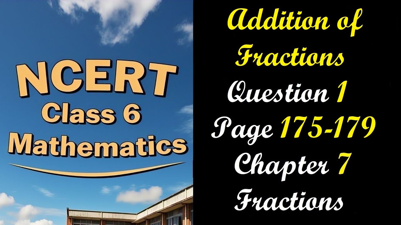 Addition of Fractions and Question 1 Page 175-179 | Class 6 Maths Chapter 7 Fractions | NCERT