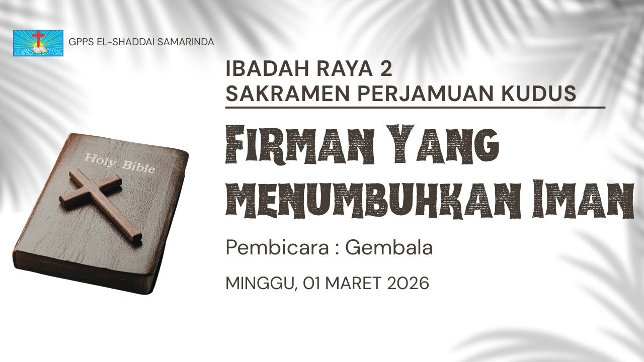 IBADAH RAYA KEDUA MINGGU 01 MARET 2026  FIRMAN YANG MENUMBUHKAN IMAN