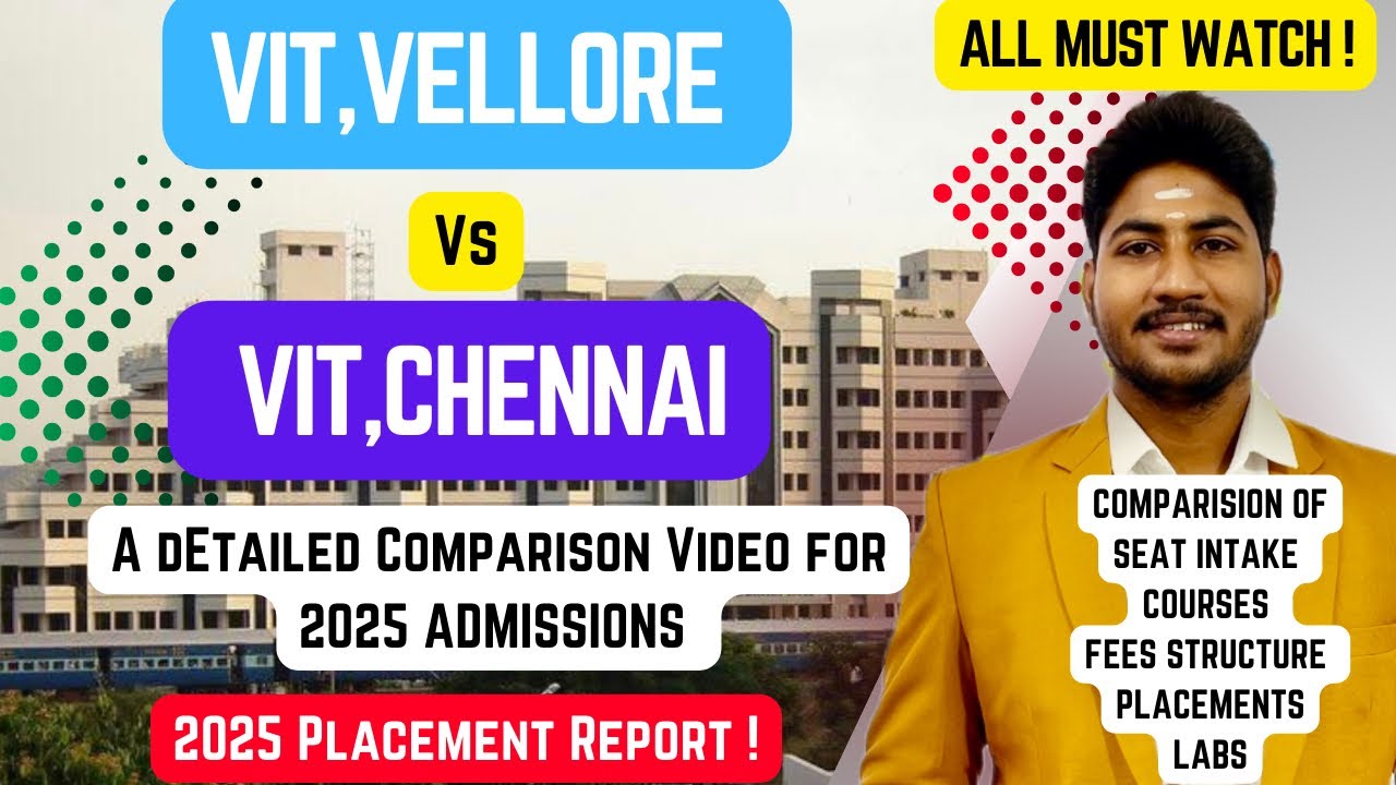 VIT,VELLORE VS VIT,CHENNAI - 2025|Which is Better?Placements,Courses,Fees,Seat Intake Comparison
