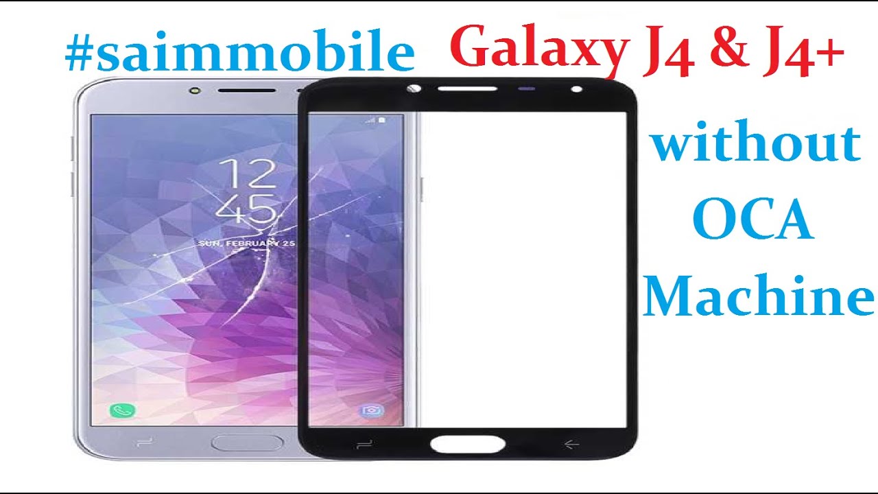 samsung galaxy J400 or J4plus lcd glass replacment without OCA mechine saimmobile