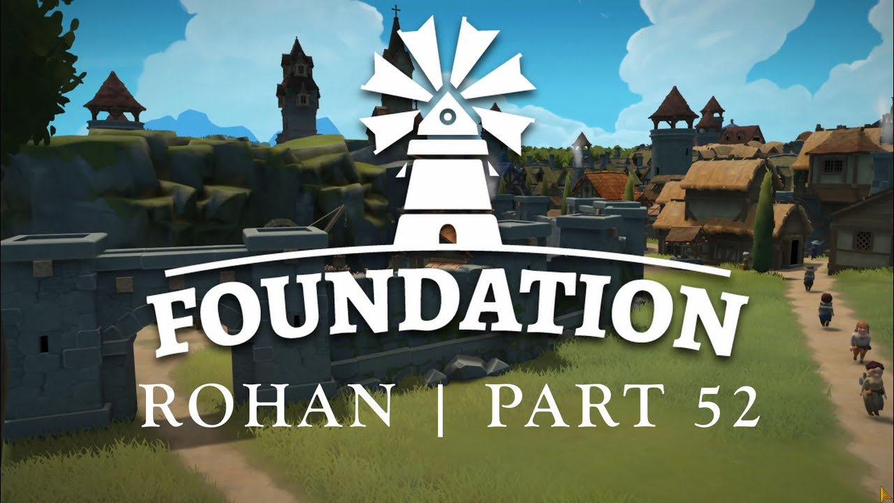 Foundation | Rohan | Part 52 Timelapse