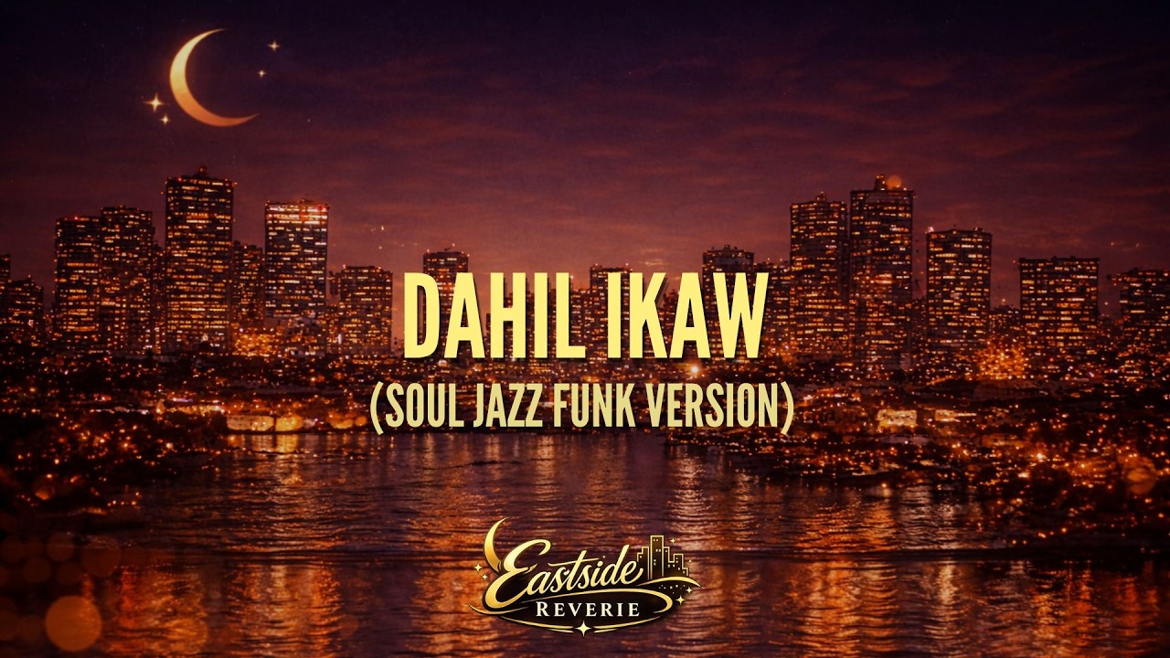 EastSide Reverie -Dahil Ikaw  (Soul Jazz Funk Cover Version)