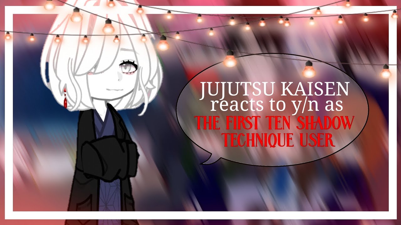 |🕯️JUJUTSU KAISEN reacts to f!y/n as the first ten shadow technique user🕯️|  req!!  |