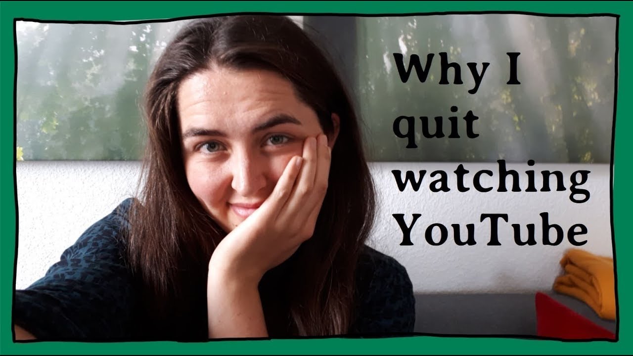 Why I quit watching YouTube