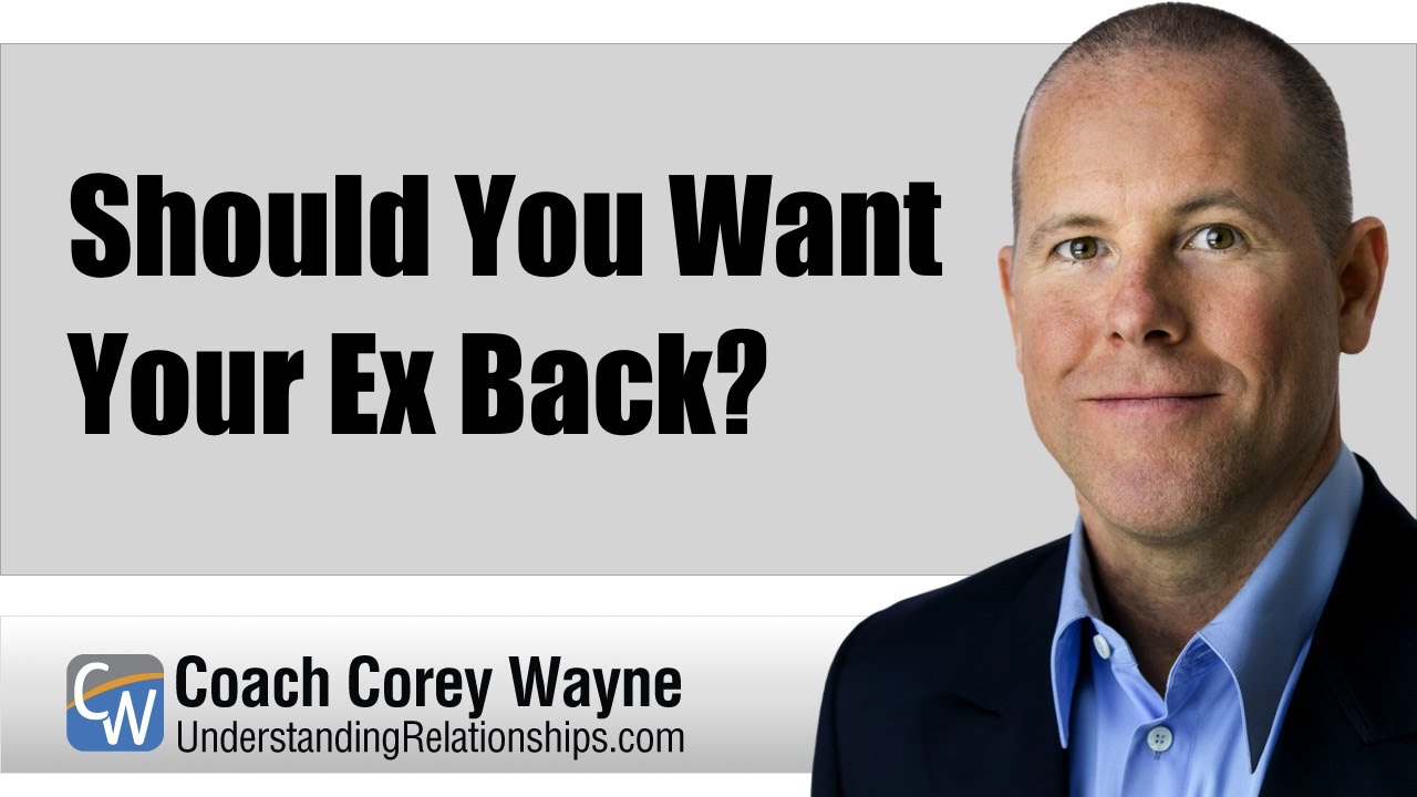 Should You Want Your Ex Back?
