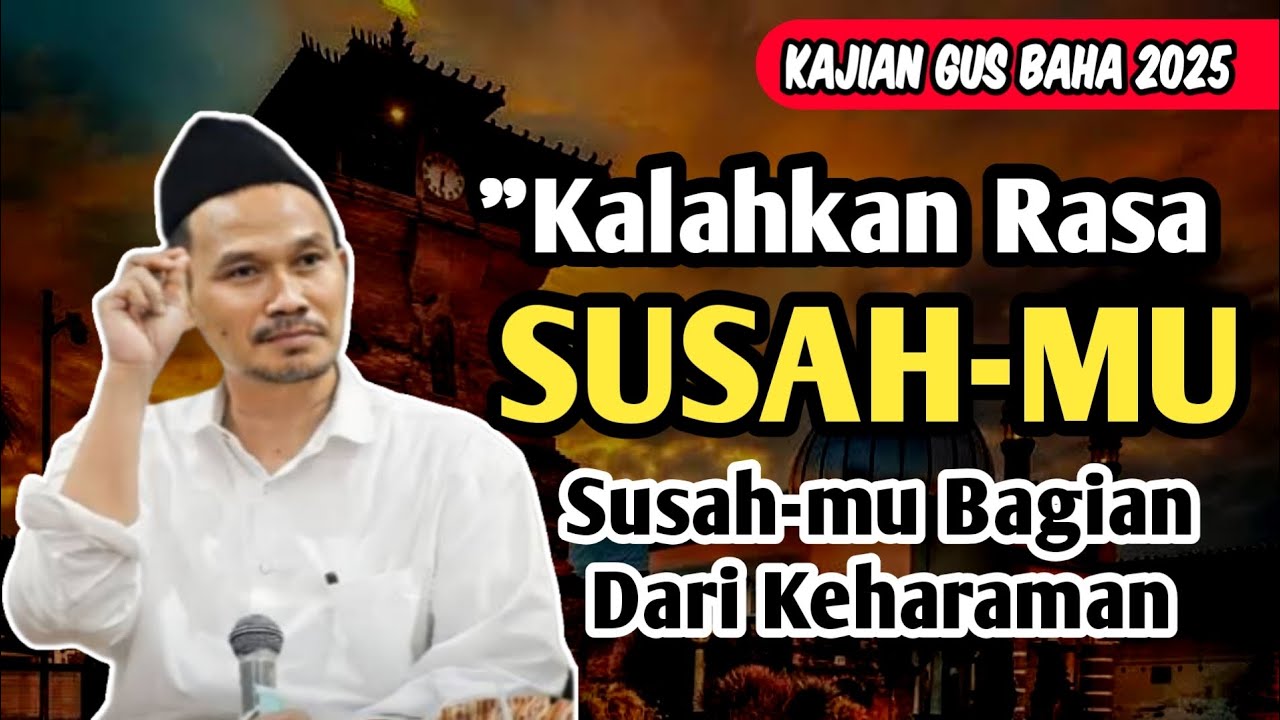 Kalahkan Rasa Susahmu‼️Gus Baha