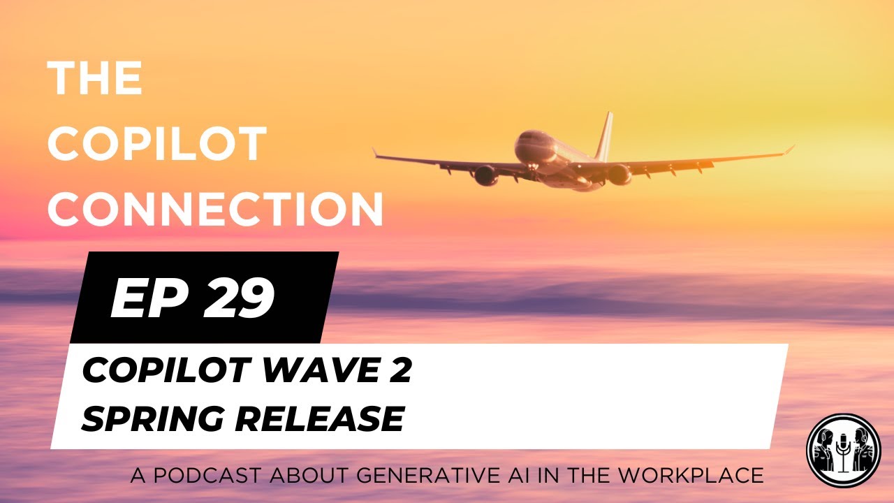 Ep 29 - Copilot Wave 2 Spring Release