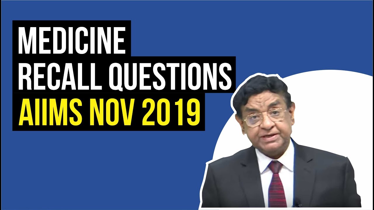 MEDICINE AIIMS Nov 2019 | Recall Questions | Dr. Bhatia videos | DBMCI |