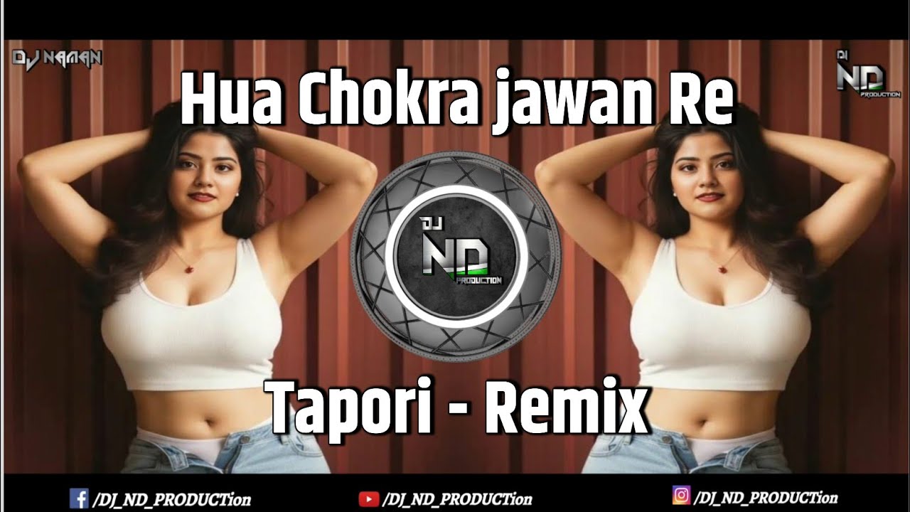 Hua Chokra Jawan Re | Chokra Jawan | Tapori Mix | Dj Naman x Dj ND PRODUCTion 