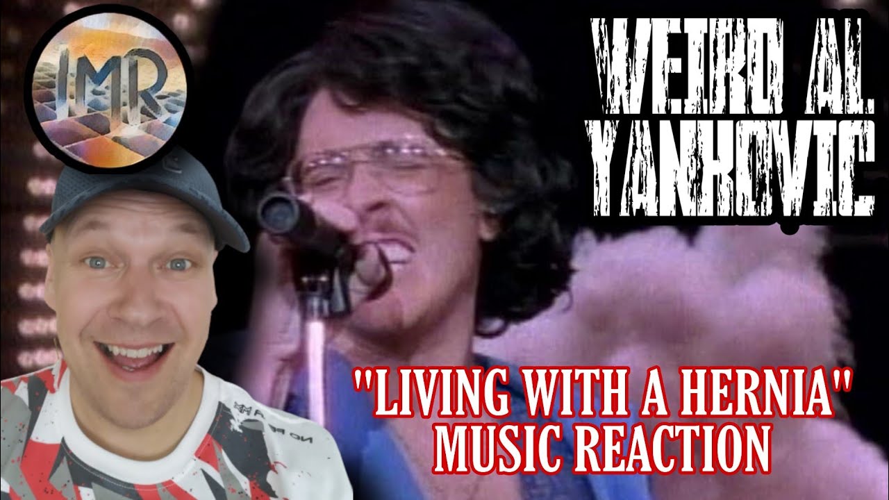 Weird Al Yankovic Reaction - Living With A Hernia| First Time Reaction