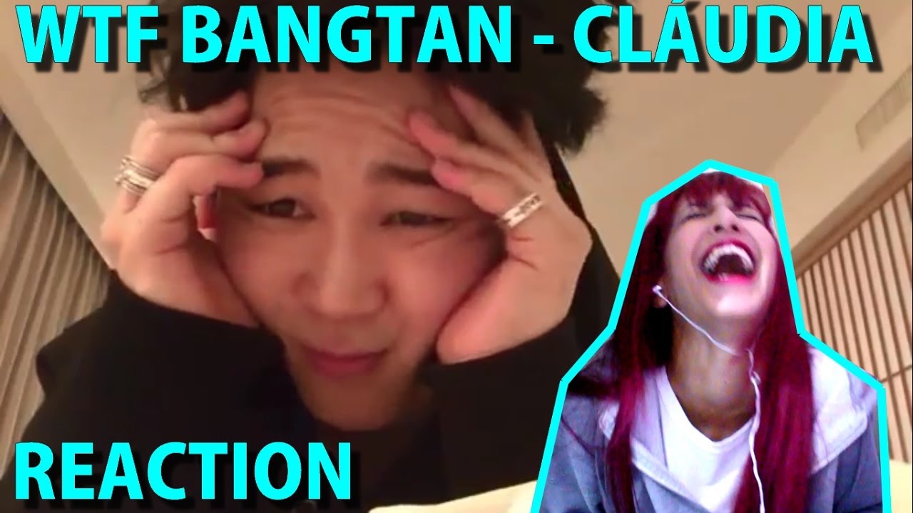 [DÁ.A.RÉ!] - REACTION - WTF BANGTAN? - CLÁUDIA