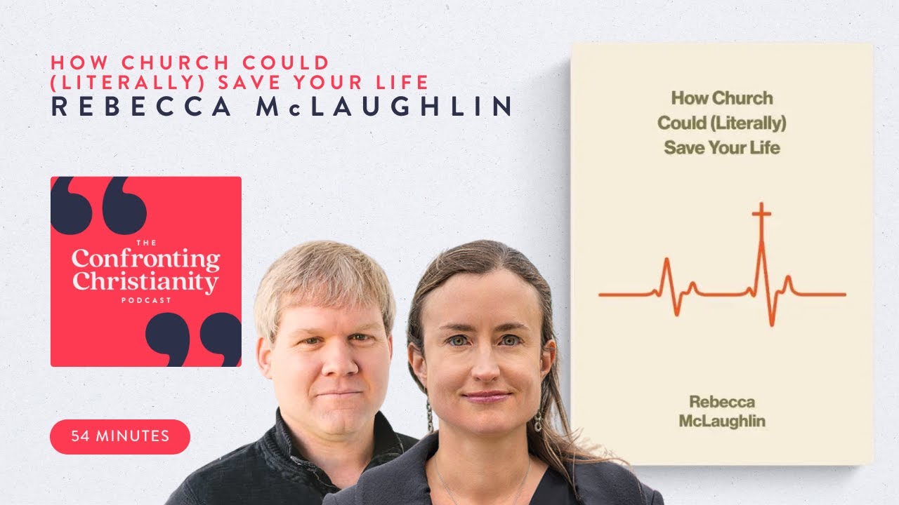 How Church Could (Literally) Save Your Life with Rebecca McLaughlin and Collin Hansen