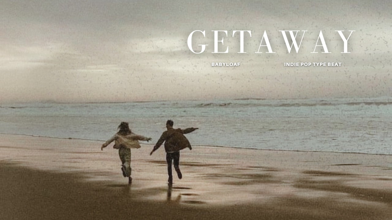 GETAWAY - (FREE INDIE POP TYPE BEAT)