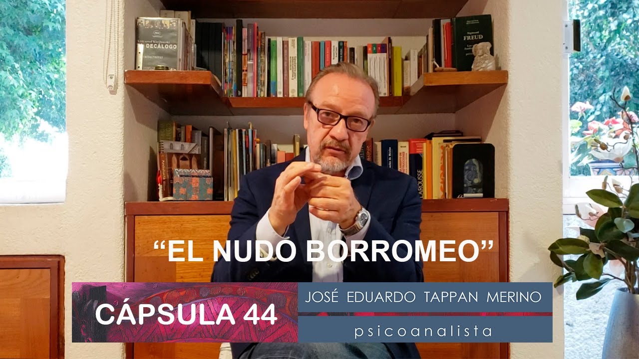 Cápsula 44: El nudo Borromeo | José Eduardo Tappan