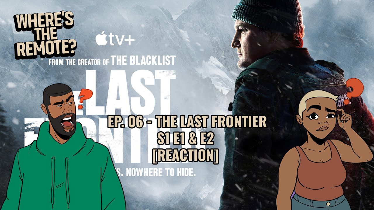 The Last Frontier S1 E1 & E2 [Reaction] | Where's The Remote?