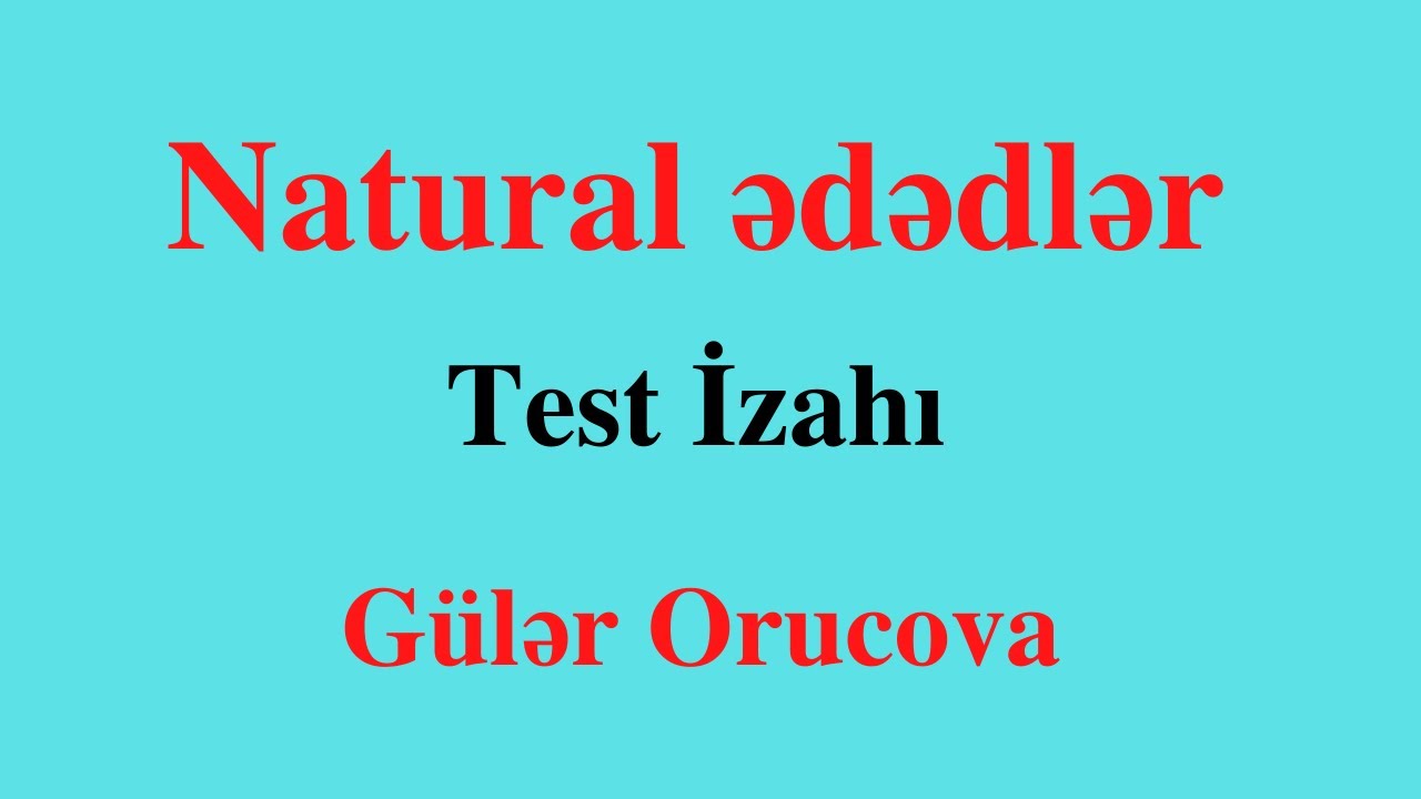 Natural Ədədlər | Test İzahı | Gülər Orucova