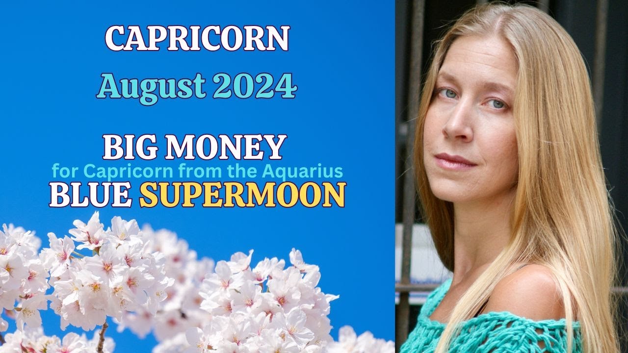 Capricorn August 2024. BIG MONEY from BLUE SUPERMOON! [Astrology Horoscope Forecast]