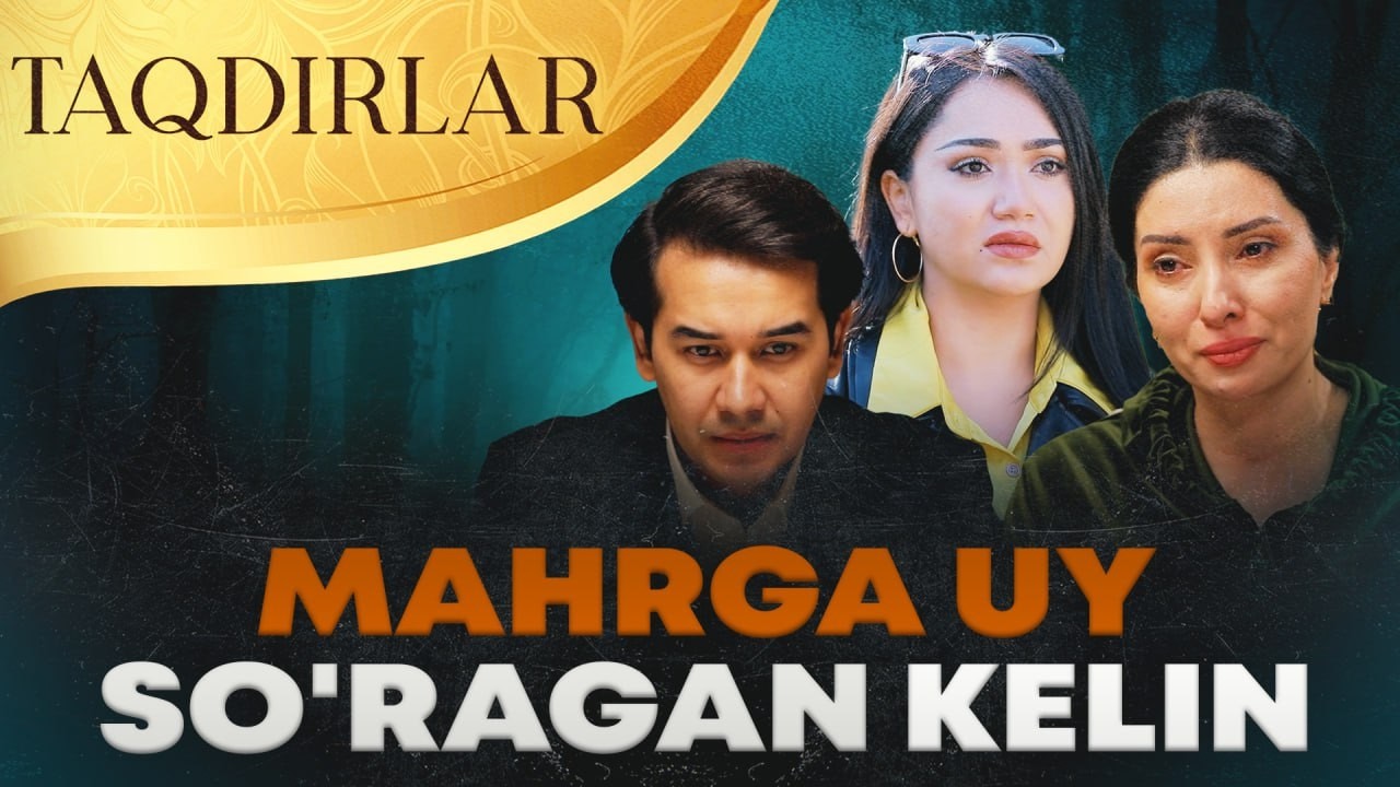 TAQDIRLAR - MAHRGA UY SO'RAGAN KELIN