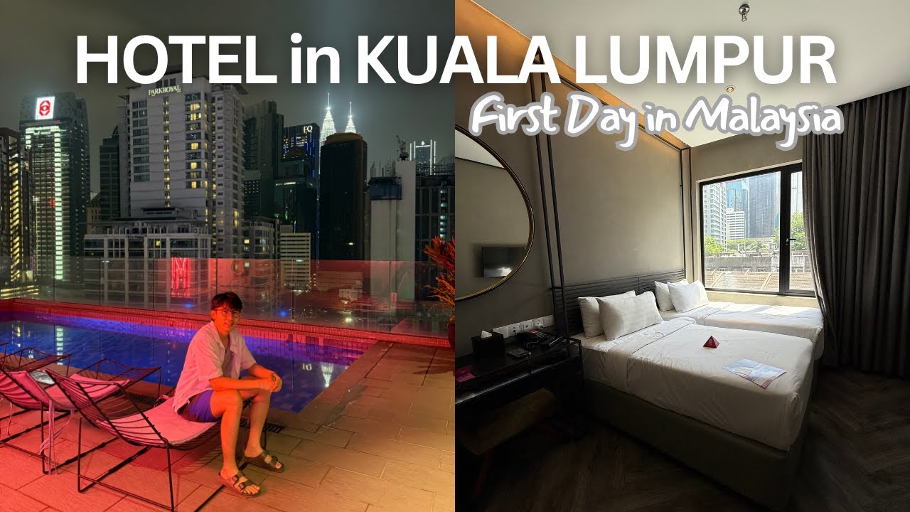 FIRST DAY IN MALAYSIA - Hotel Recommendation in Kuala Lumpur