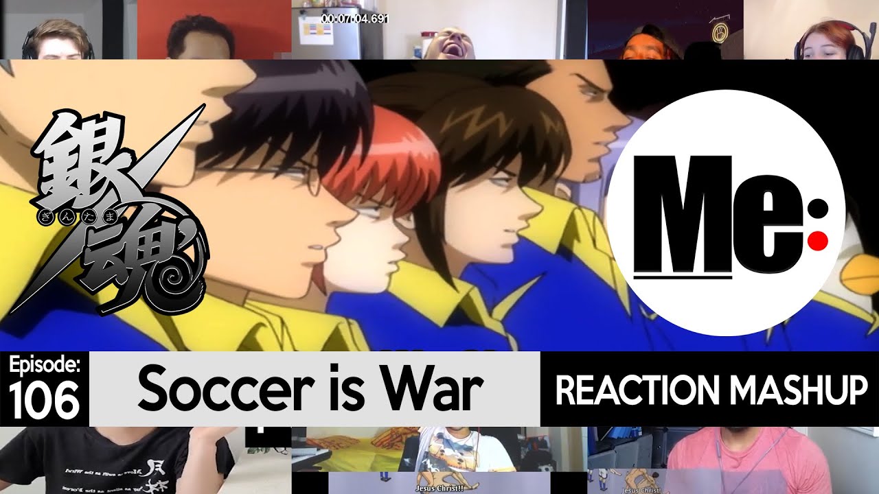 Soccer is War | Gintama 銀魂 Episode 106 | REACTION MASHUP