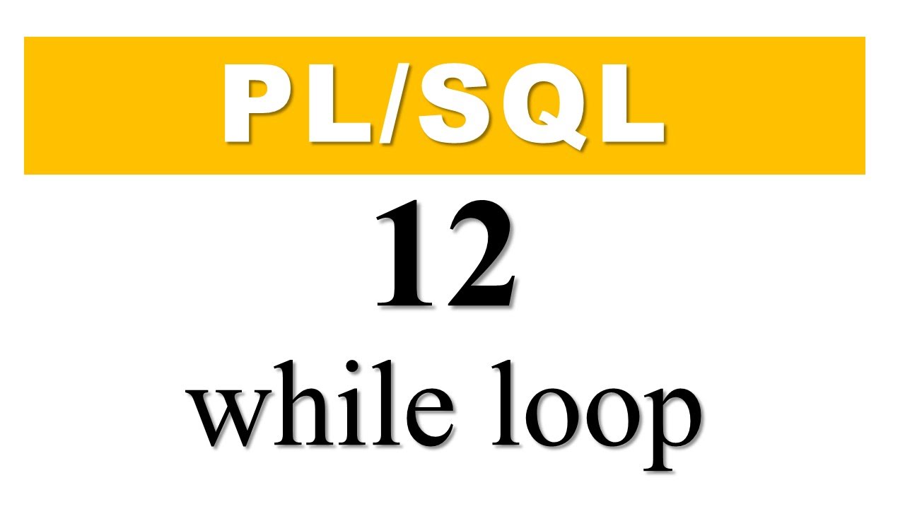 Учебник PL/SQL 12: Цикл WHILE PL/SQL в базе данных Oracle