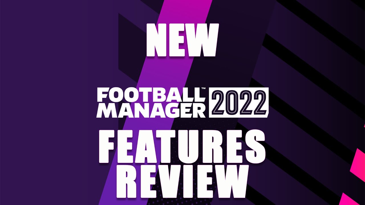 FOOTBALL MANAGER 2022 NEW FEATURES PREVIEW!